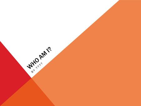 WHO AM I? BY ????. MY EARLY LIFE I was born in Rochester, MN I have lived outside of Spring Valley for my whole life so far. I have only gone to Kingsland.