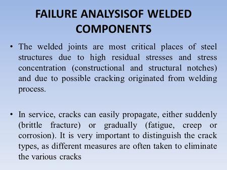 FAILURE ANALYSISOF WELDED COMPONENTS