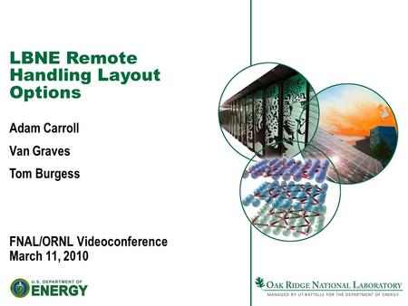 LBNE Remote Handling Layout Options Adam Carroll Van Graves Tom Burgess FNAL/ORNL Videoconference March 11, 2010.