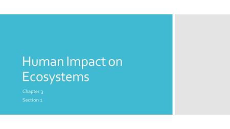 Human Impact on Ecosystems Chapter 3 Section 1. Human population growth presents challenges.