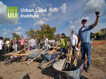 Urban Land Institute. ULI: Who We Are and How We Work Mission: To provide leadership in the responsible use of land and in creating and sustaining thriving.