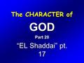 The CHARACTER of GOD Part 20 “EL Shaddai” pt. 17.