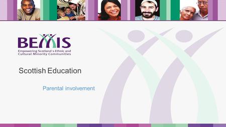 Scottish Education Parental involvement. TYPES OF INVOLVEMENT (FROM SCOTTISH GOVERNMENT) At schoolExampleAt homeExample Formal and Active Parent Councils.