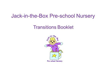 Jack-in-the-Box Pre-school Nursery Transitions Booklet.