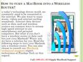 H OW TO TURN A M AC B OOK INTO A W IRELESS R OUTER ? n today’s technology driven world, we constantly need to be connected to the internet. We also want.