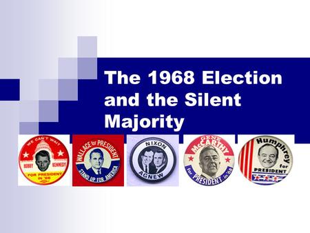 The 1968 Election and the Silent Majority. 1968: The Comeback of Richard Nixon.