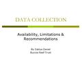 DATA COLLECTION Availability, Limitations & Recommendations By Zakiya Daniel Buccoo Reef Trust.