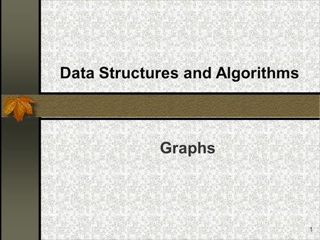 1 Data Structures and Algorithms Graphs. 2 Graphs Basic Definitions Paths and Cycles Connectivity Other Properties Representation Examples of Graph Algorithms: