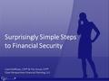 Surprisingly Simple Steps to Financial Security Carol Hoffman, CFP® & Tim Grout, CFP® Clear Perspectives Financial Planning, LLC.