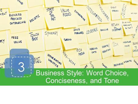 3 Business Style: Word Choice, Conciseness, and Tone.