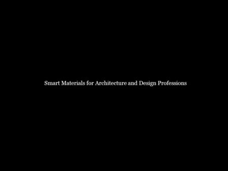 Smart Materials for Architecture and Design Professions