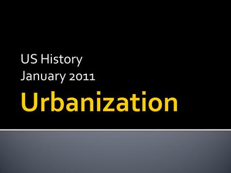 US History January 2011.  After the Civil War US population:  10 million (1870)30 million (1900)  NYC: 800,000 (1860)3.5 million (1900)  1840: 131.