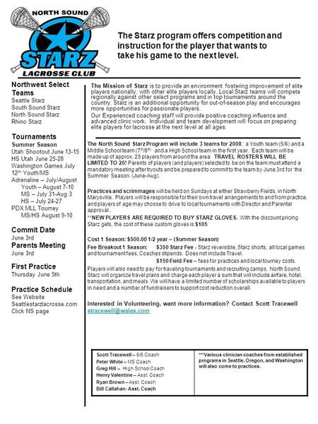 The Mission of Starz is to provide an environment fostering improvement of elite players nationally, with other elite players locally. Local Starz teams.