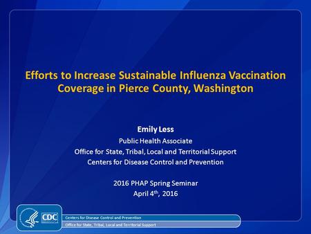 Efforts to Increase Sustainable Influenza Vaccination Coverage in Pierce County, Washington Emily Less Public Health Associate Office for State, Tribal,