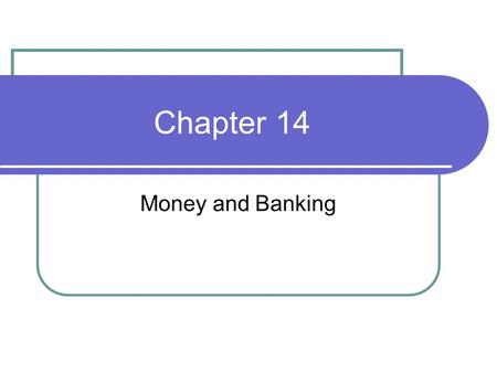 Chapter 14 Money and Banking.