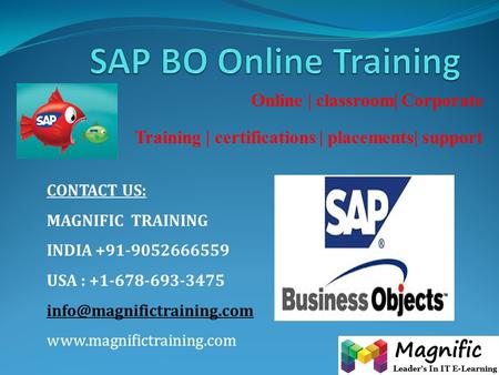 Online | classroom| Corporate Training | certifications | placements| support CONTACT US: MAGNIFIC TRAINING INDIA +91-9052666559 USA : +1-678-693-3475.