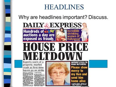 HEADLINES Why are headlines important? Discuss..