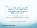 Marginalised entrants to higher education? Redressing the balance through ‘Access to Higher Education’ Dr Nalita James, Dr Hugh Busher, Dr Anna Piela,