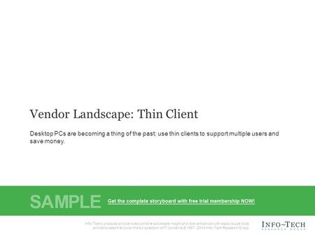 1Info-Tech Research Group Vendor Landscape: Thin Clients Info-Tech Research Group, Inc. Is a global leader in providing IT research and advice. Info-Tech’s.