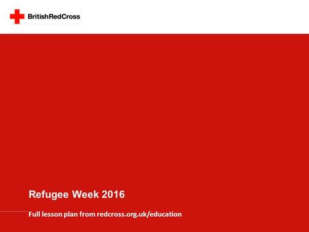 Full lesson plan from redcross.org.uk/education Refugee Week 2016.