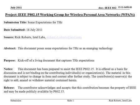 Doc.: IEEE 802.15- Submission 15-11-0498-00 July 2011 Slide 1 Project: IEEE P802.15 Working Group for Wireless Personal Area Networks (WPANs) Submission.