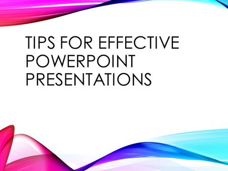 Tips for Effective PowerPoint Presentations