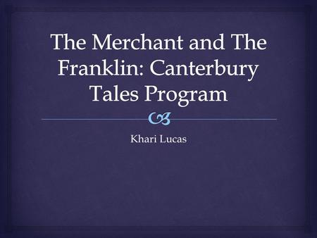 Khari Lucas.  The Merchant - Looks  Looks: “There was a Merchant with a forking beard, And motley dress; high on his horse he sat, Upon his head a Flemish.