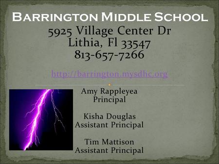 5925 Village Center Dr Lithia, Fl 33547 813-657-7266  Amy Rappleyea Principal Kisha Douglas Assistant Principal Tim Mattison.