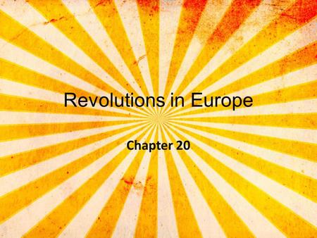 Revolutions in Europe Chapter 20.