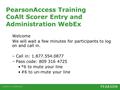 Welcome We will wait a few minutes for participants to log on and call in. –Call in: 1.877.554.0877 –Pass code: 809 316 4725 *6 to mute your line #6 to.