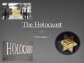 The Holocaust “Never again…”. Genocide  An act committed with the intent to destroy a national, ethnic, racial, or religious group.