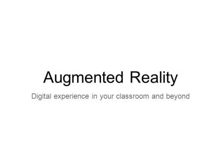 Augmented Reality Digital experience in your classroom and beyond.