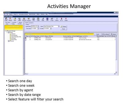 Search one day Search one week Search by agent Search by date range Select feature will filter your search Activities Manager.