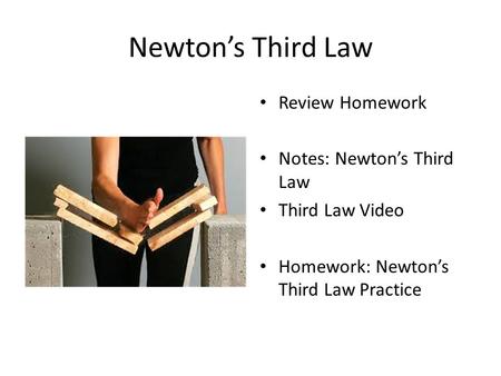 Newton’s Third Law Review Homework Notes: Newton’s Third Law