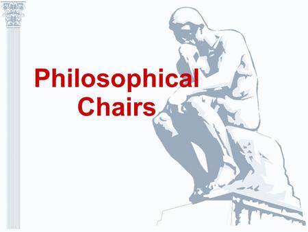 Philosophical Chairs. How It Works As they enter class, hand students an article to read on a controversial topic.