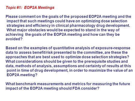 Topic #1: EOP2A Meetings Please comment on the goals of the proposed EOP2A meeting and the impact that such meetings could have on optimizing dose selection.