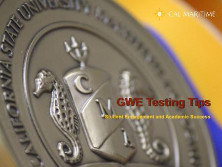 GWE Testing Tips GWE Testing Tips Student Engagement and Academic Success Student Engagement and Academic Success.