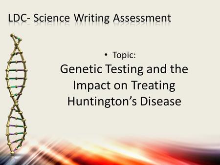 Topic: Genetic Testing and the Impact on Treating Huntington’s Disease.