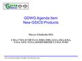 2015 GSCIS annual meeting, 16-20 March, 2015, New Delhi, India 1 GDWG Agenda Item New GSICS Products Masaya Takahashi, JMA CMA, CNES, EUMETSAT, ISRO, IMD,