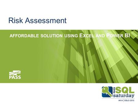 Risk Assessment AFFORDABLE SOLUTION USING E XCEL AND P OWER BI.