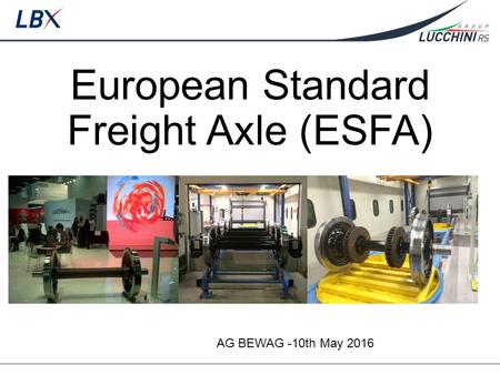 European Standard Freight Axle (ESFA) AG BEWAG -10th May 2016.