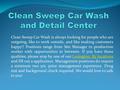 Clean Sweep Car Wash is always looking for people who are outgoing, like to work outside, and like making customers happy!! Positions range from Site Manager.