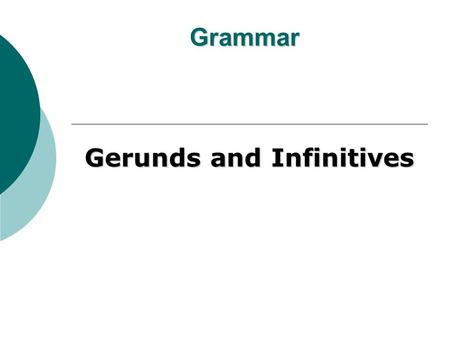 Gerunds and Infinitives