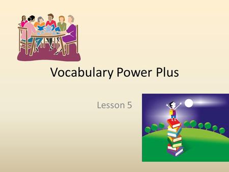 Vocabulary Power Plus Lesson 5. Bizarre The bizarre behavior of the animals signaled that something was wrong.