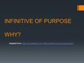 INFINITIVE OF PURPOSE WHY?