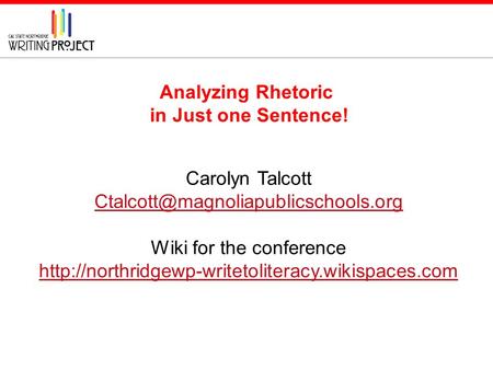 Analyzing Rhetoric in Just one Sentence! Carolyn Talcott Wiki for the conference