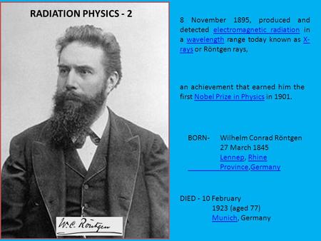 8 November 1895, produced and detected electromagnetic radiation in a wavelength range today known as X- rays or Röntgen rays, electromagnetic radiationwavelengthX-