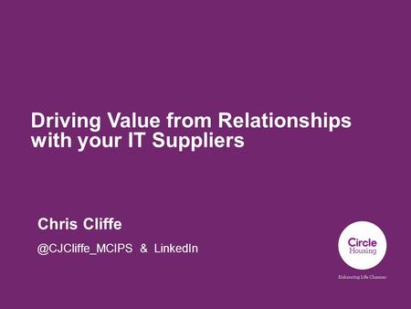 Driving Value from Relationships with your IT Suppliers Chris & LinkedIn.