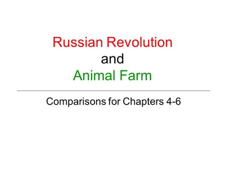 Russian Revolution and Animal Farm Comparisons for Chapters 4-6.