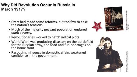 Why Did Revolution Occur in Russia in March 1917? Czars had made some reforms, but too few to ease the nation’s tensions. Much of the majority peasant.